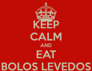keep calm and eat bolos levedos